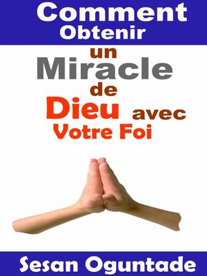 cover image of Comment Obtenir un Miracle de Dieu avec Votre Foi